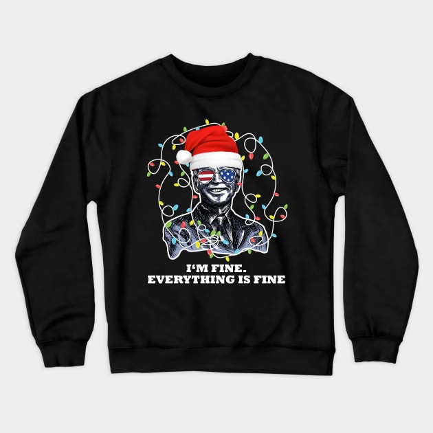 Biden US Xmas Sweater I'm Fine Everything Is Fine Crewneck Sweatshirt by jodotodesign